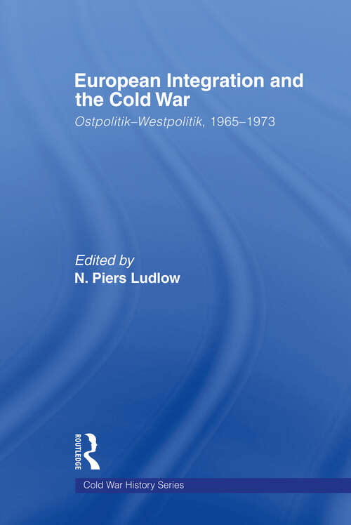 Book cover of European Integration and the Cold War: Ostpolitik-Westpolitik, 1965-1973 (Cold War History)