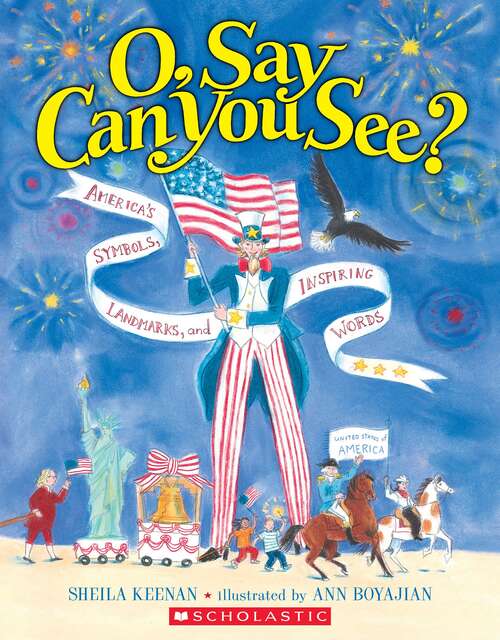 Book cover of O, Say Can You See America’s Symbols, Landmarks, and Inspiring Words: America's Symbols, Landmarks, And Inspiring Words