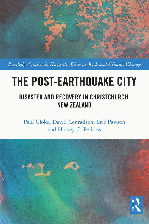 Book cover of The Post-Earthquake City: Disaster and Recovery in Christchurch, New Zealand (Routledge Studies in Hazards, Disaster Risk and Climate Change)