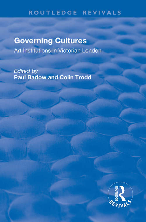 Book cover of Governing Cultures: Art Institutions in Victorian London