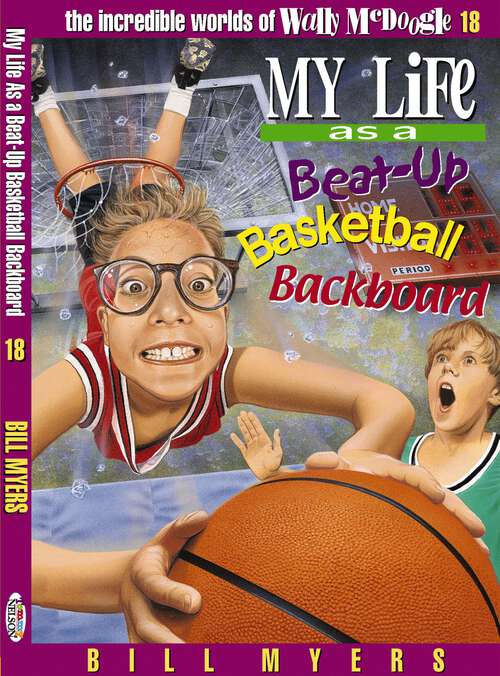 Book cover of My Life as a Busted-Up Basketball Backboard (The Incredible Worlds of Wally McDoogle)