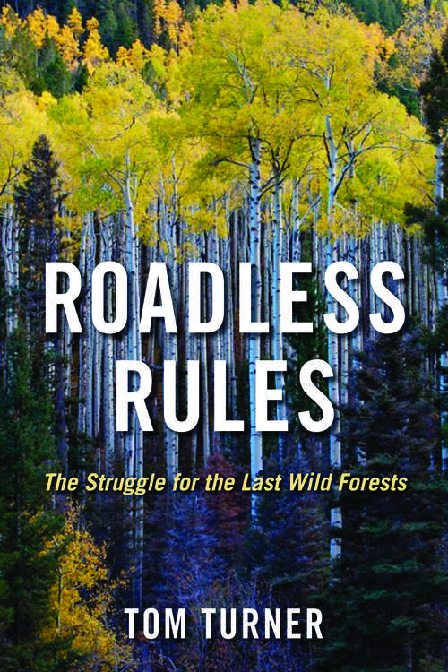 Book cover of Roadless Rules: The Struggle for the Last Wild Forests (3)