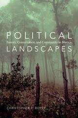 Book cover of Political Landscapes: Forests, Conservation, and Community in Mexico