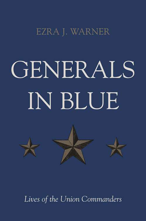 Book cover of Generals in Blue: Lives of the Union Commanders