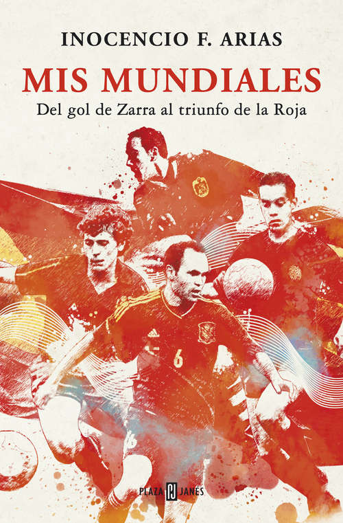Book cover of Mis mundiales: Del gol de Zarra al triunfo de la Roja