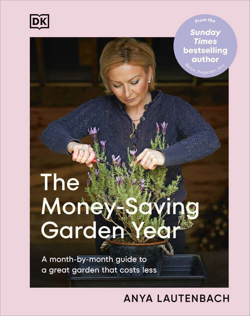 Book cover of The Money-Saving Garden Year: A Month-by-month Guide to a Great Garden that Costs Less