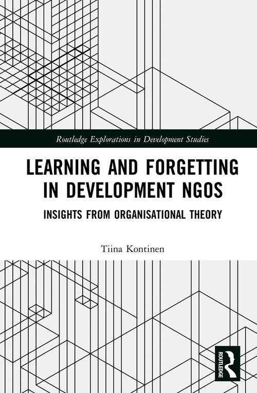 Book cover of Learning and Forgetting in Development NGOs: Insights from Organisational Theory (Routledge Explorations in Development Studies)