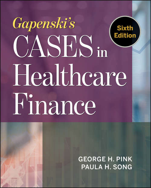 Book cover of Gapenski's Cases in Healthcare Finance, Sixth Edition (AUPHA/HAP Book)