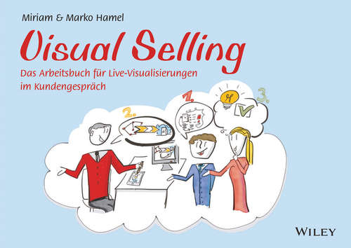 Book cover of Visual Selling: Das Arbeitsbuch für Live-Visualisierungen im Kundengespräch