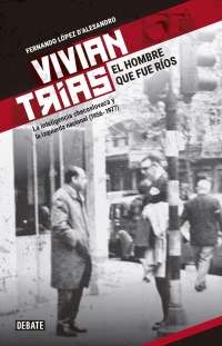 Book cover of Vivian Trías. El hombre que fue Ríos: La inteligencia checoslovaca y la izquierda nacional (1956-1977)