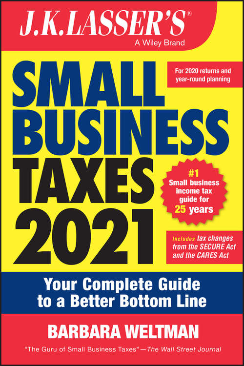 Book cover of J.K. Lasser's Small Business Taxes 2021: Your Complete Guide to a Better Bottom Line (J.K. Lasser)