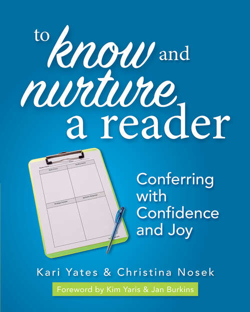 Book cover of To Know and Nurture a Reader: Conferring with Confidence and Joy