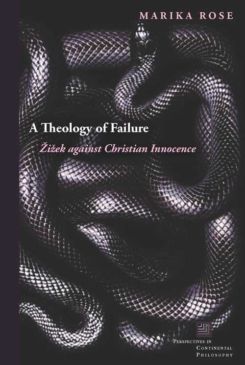 Book cover of A Theology of Failure: Žižek against Christian Innocence (Perspectives in Continental Philosophy)