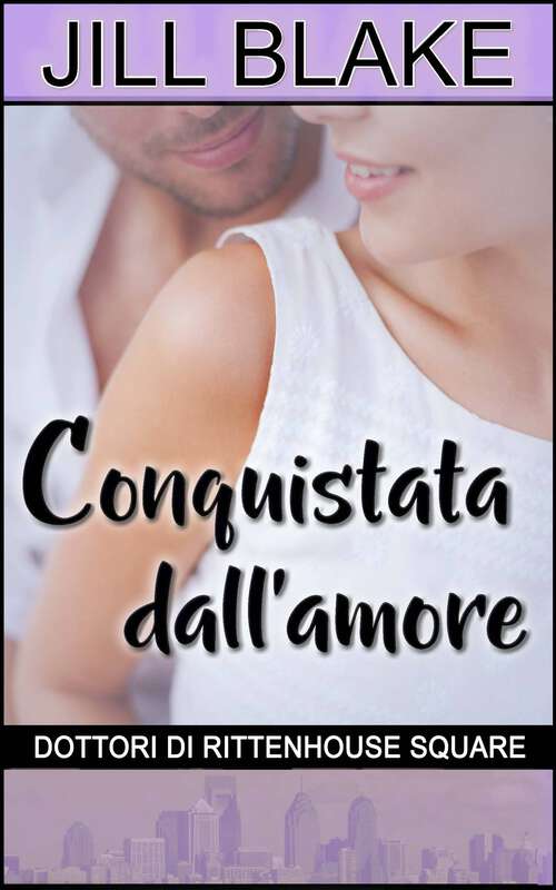 Book cover of Conquistata dall'amore (Dottori di Rittenhouse Square #1)