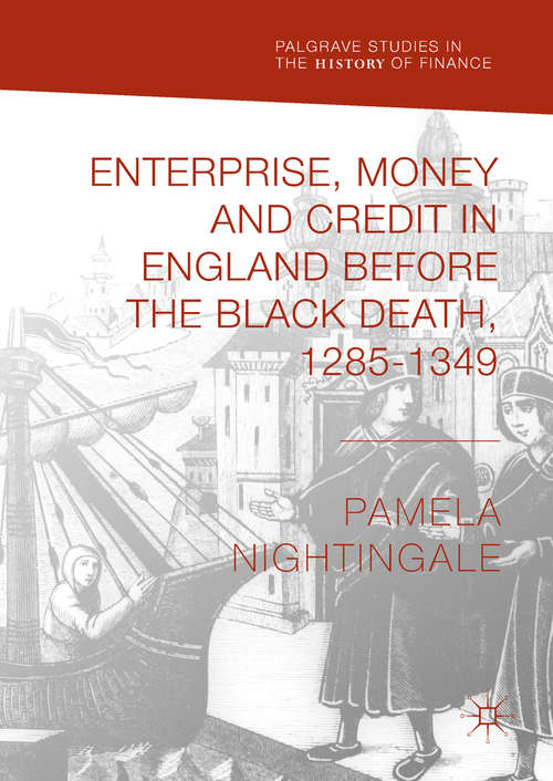 Book cover of Enterprise, Money and Credit in England before the Black Death 1285–1349 (Palgrave Studies in the History of Finance)
