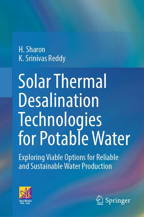 Book cover of Solar Thermal Desalination Technologies for Potable Water: Exploring Viable Options for Reliable and Sustainable Water Production (1st ed. 2024)