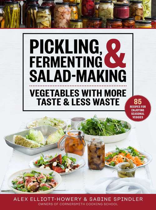 Book cover of Pickling, Fermenting & Salad-Making: Vegetables with More Taste & Less Waste