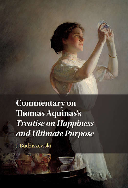 Book cover of Commentary on Thomas Aquinas's Treatise on Happiness and Ultimate Purpose