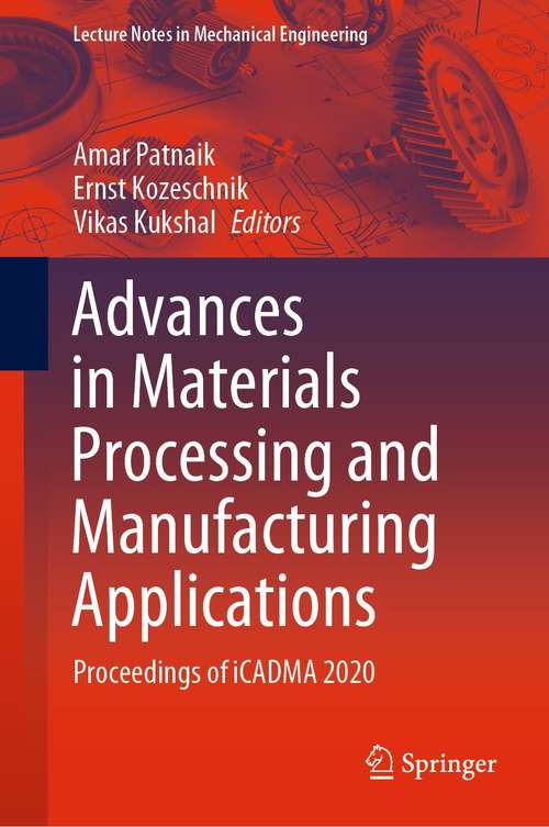 Book cover of Advances in Materials Processing and Manufacturing Applications: Proceedings of iCADMA 2020 (1st ed. 2021) (Lecture Notes in Mechanical Engineering)