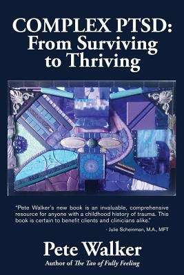 Book cover of Complex PTSD: From Surviving to Thriving: A Guide and Map for Recovering from Childhood Trauma