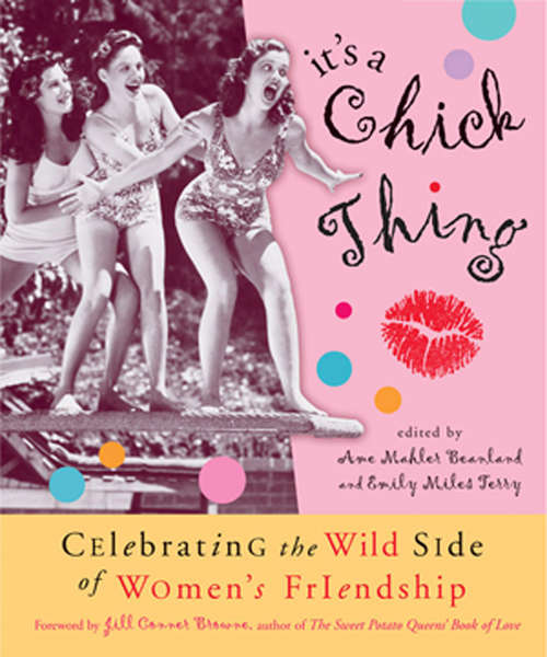 Book cover of It's a Chick Thing: Celebrating the Wild Side of Women's Friendships