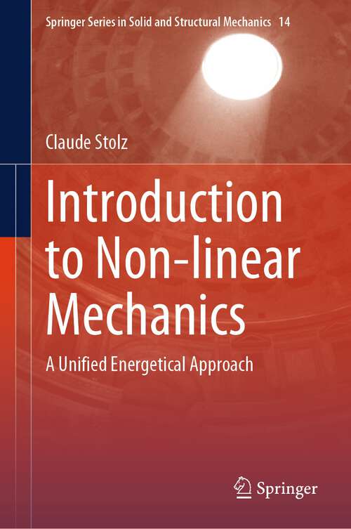Book cover of Introduction to Non-linear Mechanics: A Unified Energetical Approach (2024) (Springer Series in Solid and Structural Mechanics #14)