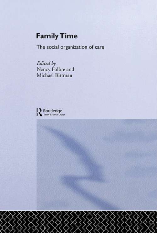 Book cover of Family Time: The Social Organization of Care (Routledge Iaffe Advances In Feminist Economics Ser.: Vol. 2)
