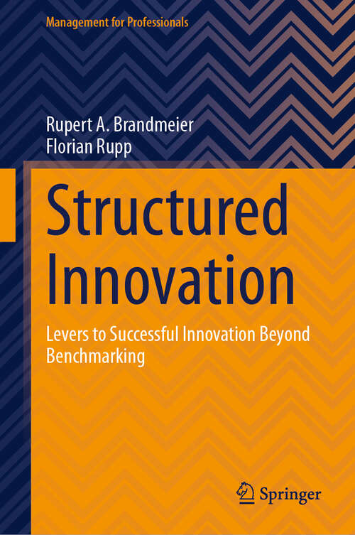 Book cover of Structured Innovation: Levers to Successful Innovation Beyond Benchmarking (Management for Professionals)