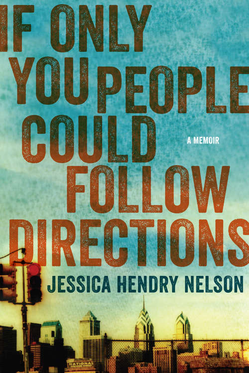Book cover of If Only You People Could Follow Directions: A Memoir