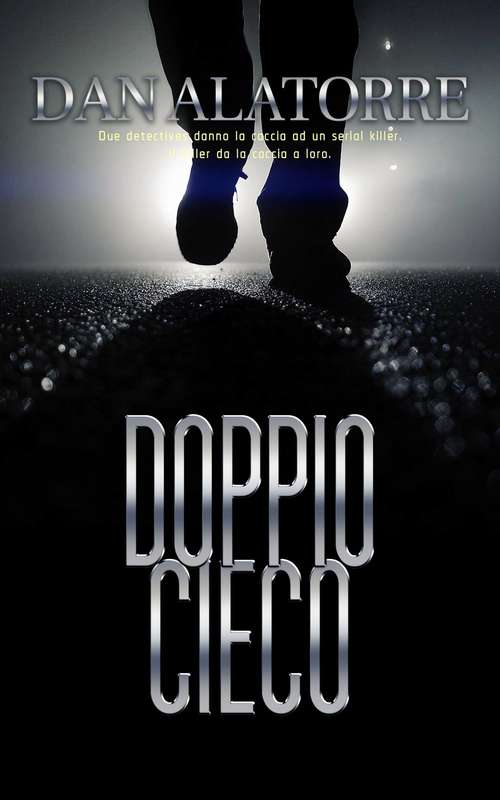 Book cover of Doppio Cieco: Due detectives danno la caccia ad un serial killer. Il killer da la caccia a loro.