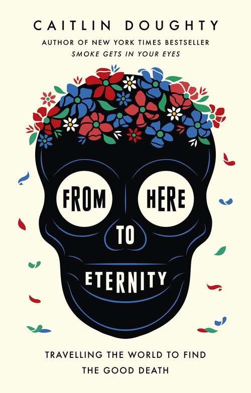 Book cover of From Here to Eternity: Travelling the World to Find the Good Death