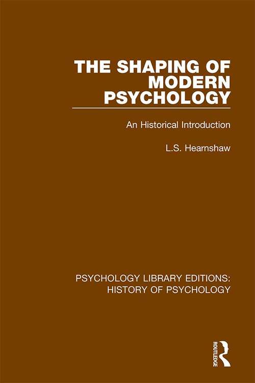 Book cover of The Shaping of Modern Psychology: An Historical Introduction (Psychology Library Editions: History of Psychology)