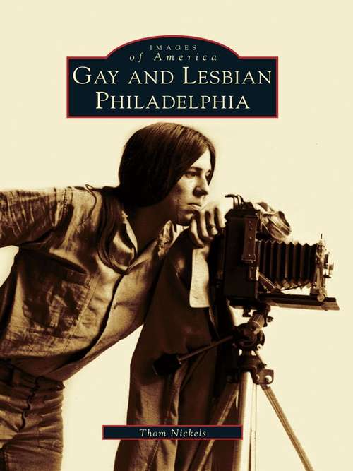 Book cover of Gay and Lesbian Philadelphia (Images of America)