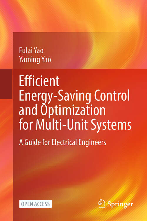 Book cover of Efficient Energy-Saving Control and Optimization for Multi-Unit Systems: A Guide for Electrical Engineers (2024)