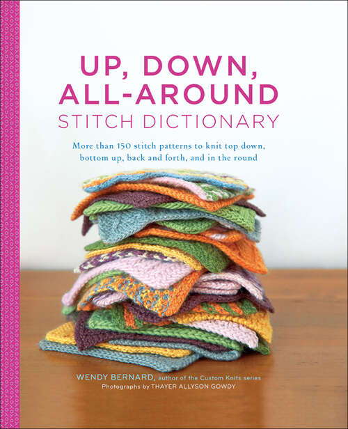 Book cover of Up, Down, All-Around Stitch Dictionary: More than 150 Stitch Patterns to Knit Top Down, Bottom Up, Back and Forth, and In the Round (Stitch Dictionary Ser.)