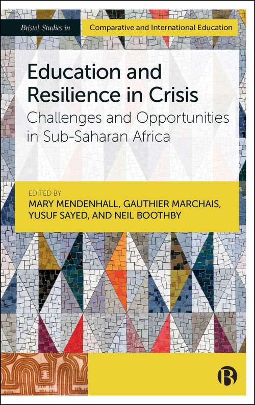 Book cover of Education and Resilience in Crisis: Challenges and Opportunities in Sub-Saharan Africa (First Edition) (Bristol Studies in Comparative and International Education)