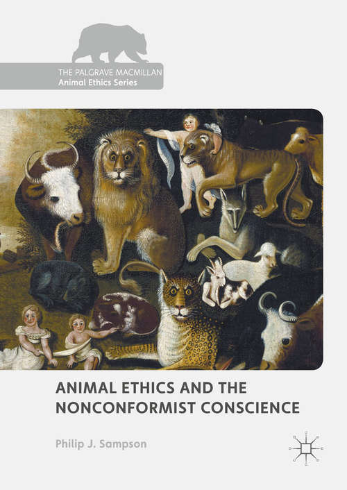 Book cover of Animal Ethics and the Nonconformist Conscience (1st ed. 2018) (The Palgrave Macmillan Animal Ethics Series)