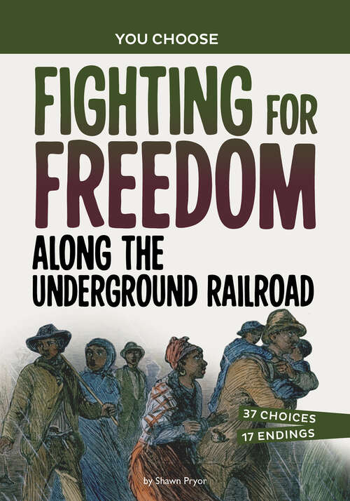 Book cover of Fighting for Freedom Along the Underground Railroad: A History Seeking Adventure (You Choose: Seeking History Ser.)