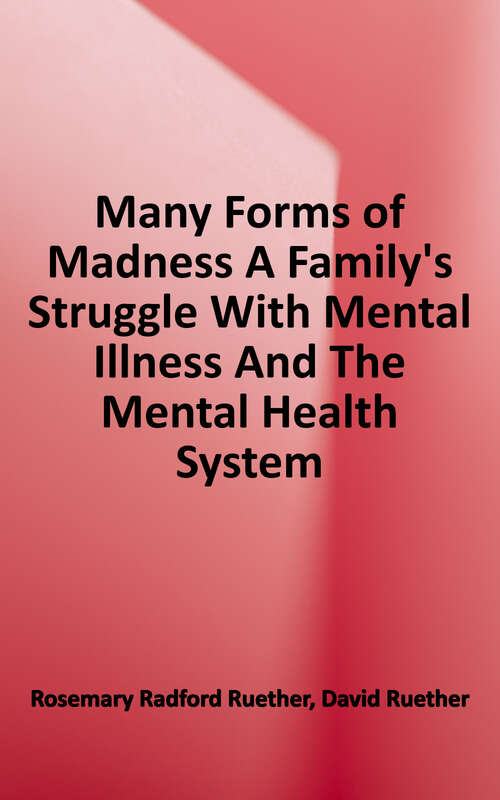 Book cover of Many Forms of Madness: A Family's Struggle with Mental Illness and the Mental Health System