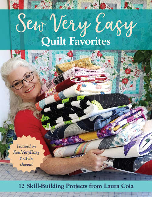 Book cover of Sew Very Easy Quilt Favorites: 12 Skill-Building Projects from Laura Coia