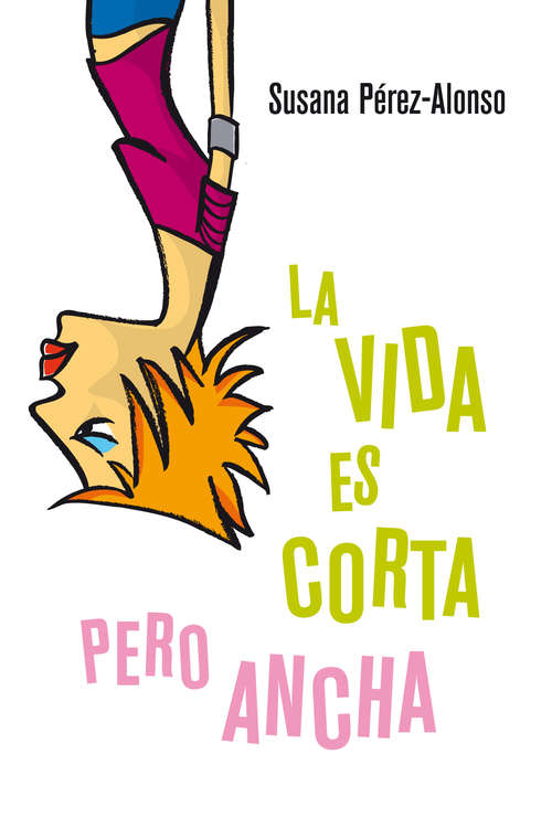 Book cover of La vida es corta pero ancha