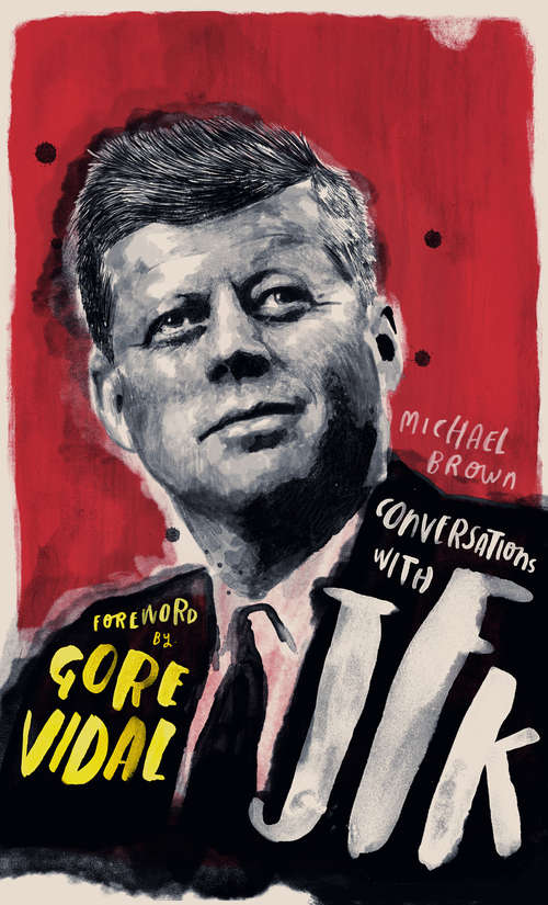 Book cover of Conversations with JFK: A Fictional Dialogue Based on Biographical Facts (Conversations With #1)