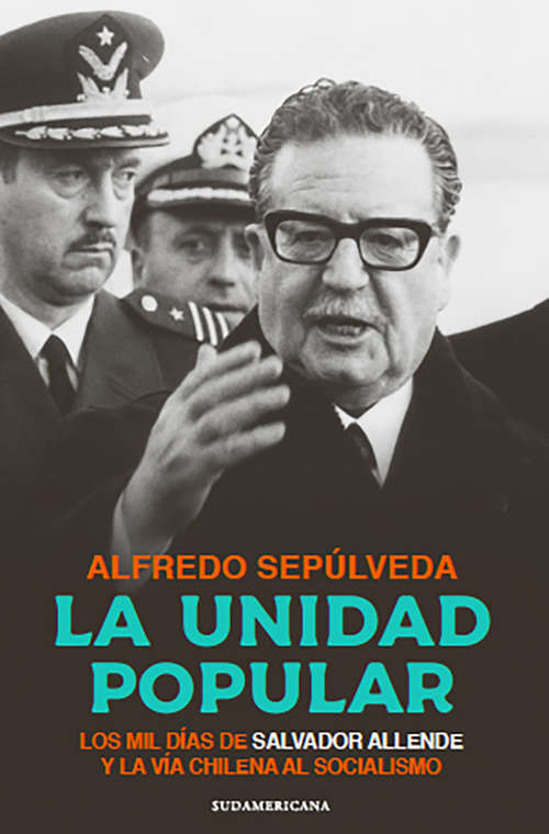 Book cover of La Unidad Popular: Los mil días de Salvador Allende y la vía chilena al socialismo