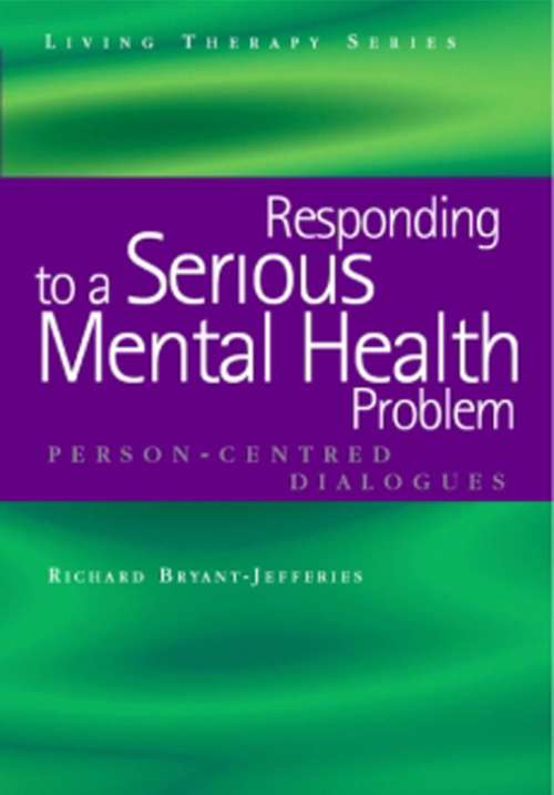 Book cover of Responding to a Serious Mental Health Problem: Person-Centred Dialogues (Living Therapies Series)