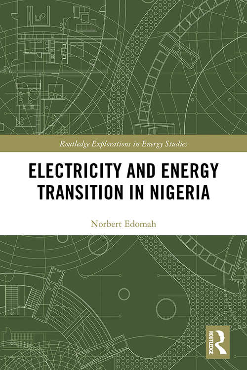 Book cover of Electricity and Energy Transition in Nigeria (Routledge Explorations in Energy Studies)