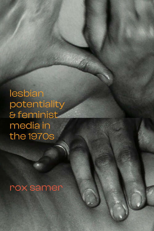 Book cover of Lesbian Potentiality and Feminist Media in the 1970s (a Camera Obscura book)