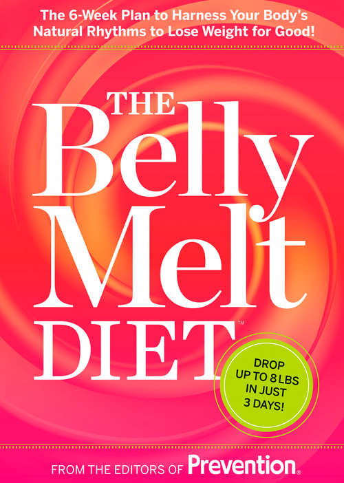 Book cover of The Belly Melt Diet: The 6-Week Plan to Harness Your Body's Natural Rhythms to Lose Weight for Good!