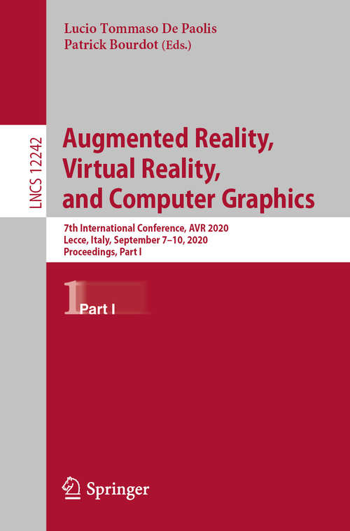 Book cover of Augmented Reality, Virtual Reality, and Computer Graphics: 7th International Conference, AVR 2020, Lecce, Italy, September 7–10, 2020, Proceedings, Part I (1st ed. 2020) (Lecture Notes in Computer Science #12242)