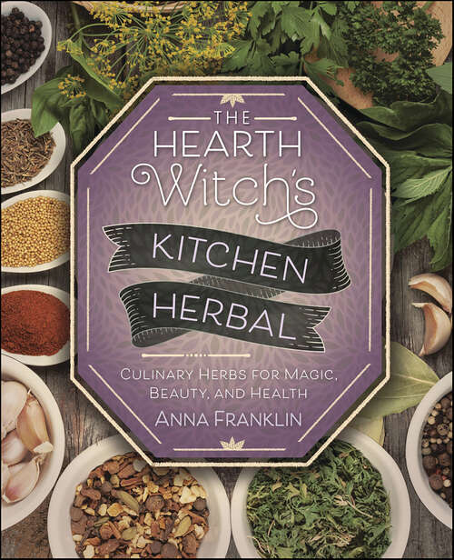 Book cover of The Hearth Witch's Kitchen Herbal: Culinary Herbs for Magic, Beauty, and Health