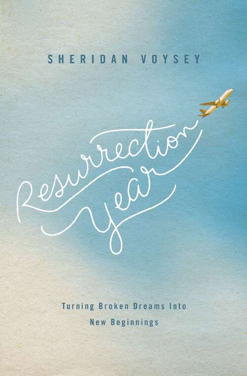 Book cover of Resurrection Year: Turning Broken Dreams Into New Beginnings